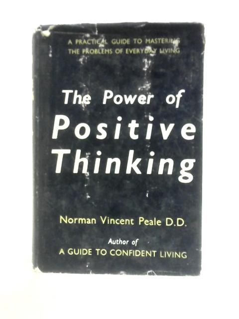 The Power of Positive Thinking By Norman Vincent Peale