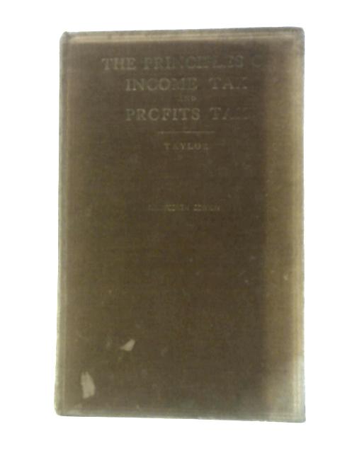 The Principles of Income Tax and Profits Tax By E. Miles Taylor