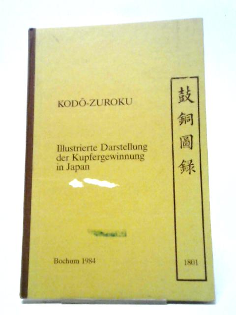 Kodo-Zuroku Illustrierte Abhandlung Uber Die Verhuttung Des Kupfers 1801 von Bruno Lewin et. al.