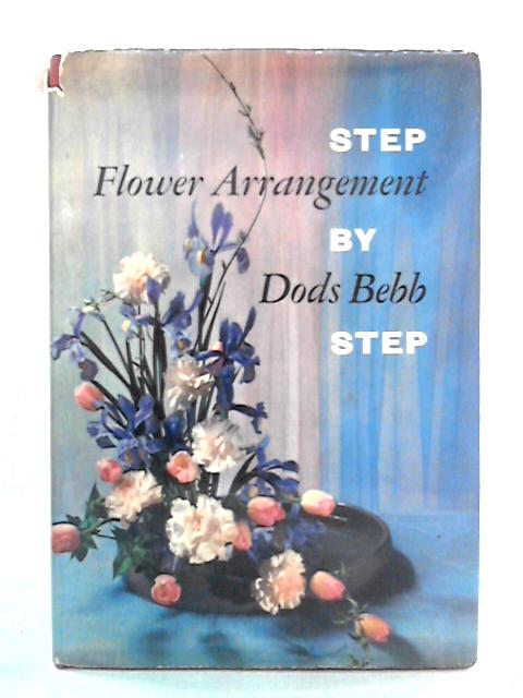 Flower Arrangement Step by Step By Dods Bebb