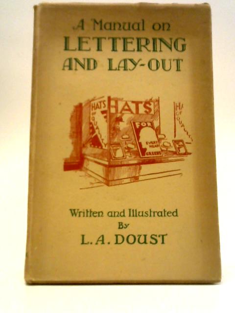 A Manual on Lettering and Lay-Out Including Illuminating And Book Decoration von L. A. Doust