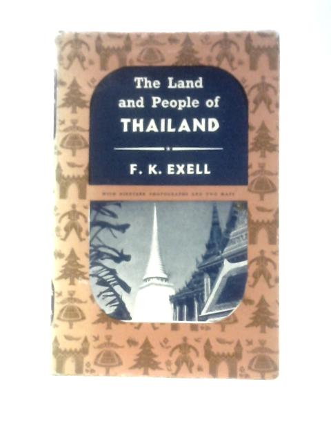 The Land and People of Thailand By F.K.Exell