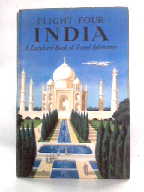 Flight Four: India - A Ladybird Book of Travel Adventure By David Scott Daniell