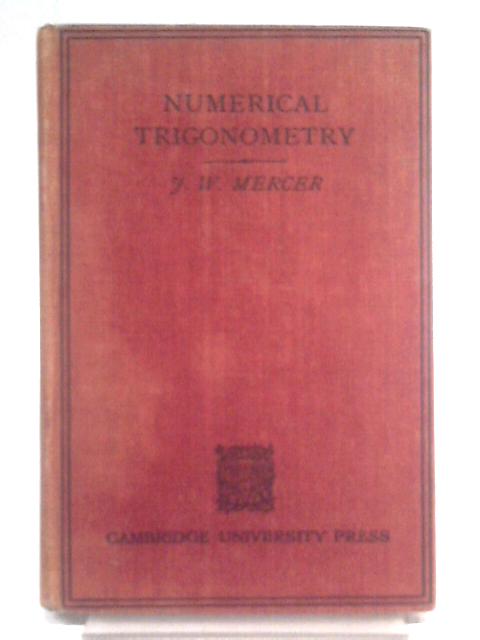 Numerical Trigonometry By J W Mercer