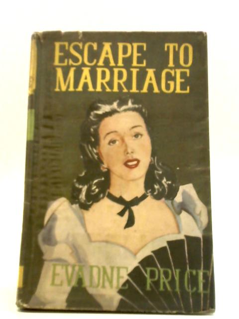 Escape to Marriage By Evadne Price