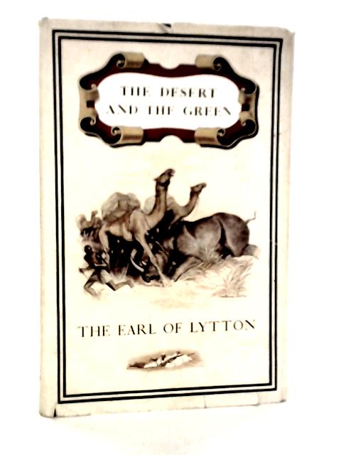 The Desert and the Green By The Earl of Lytton