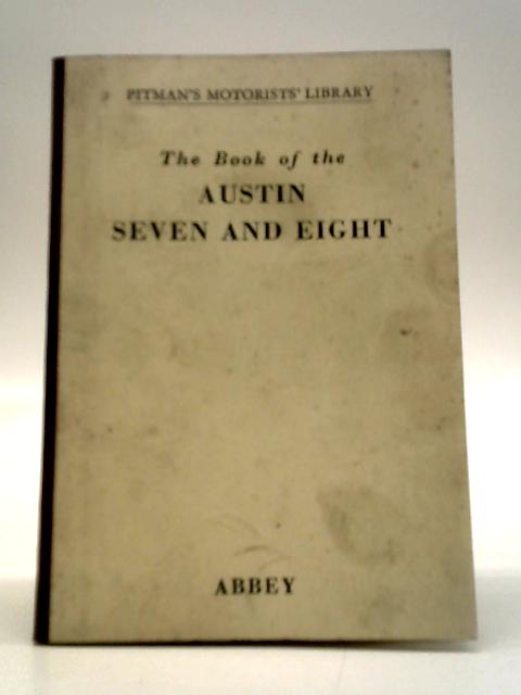 The Book of the Austin Seven and Eight By Staton Abbey