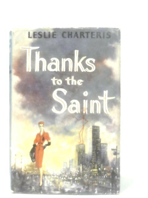 Thanks to The Saint By Leslie Charteris