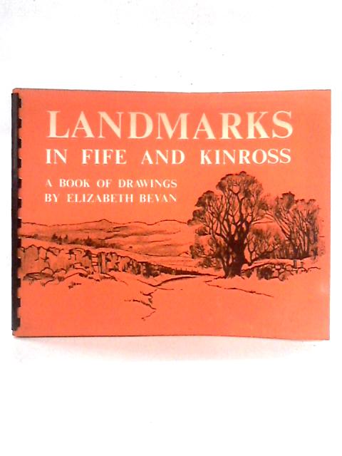 Landmarks In Fife and Kinross: A Book Of Drawings By Elizabeth Bevan