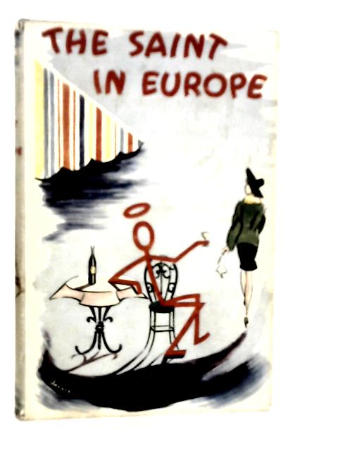 The Saint in Europe By Leslie Charteris