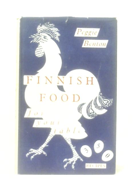 Finnish food for your table By Benton Peggie