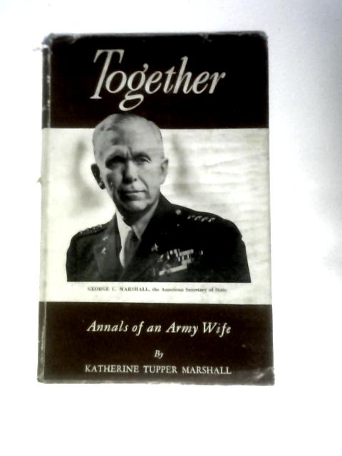 Together: Annals of an Army Wife. By Katherine Tupper Marshall