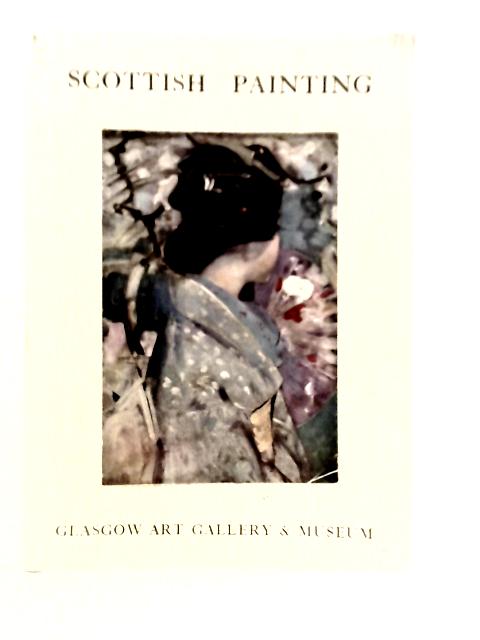 Exhibition of Scottish Painting from the Early 17th Century to the Early 20th Century By Various