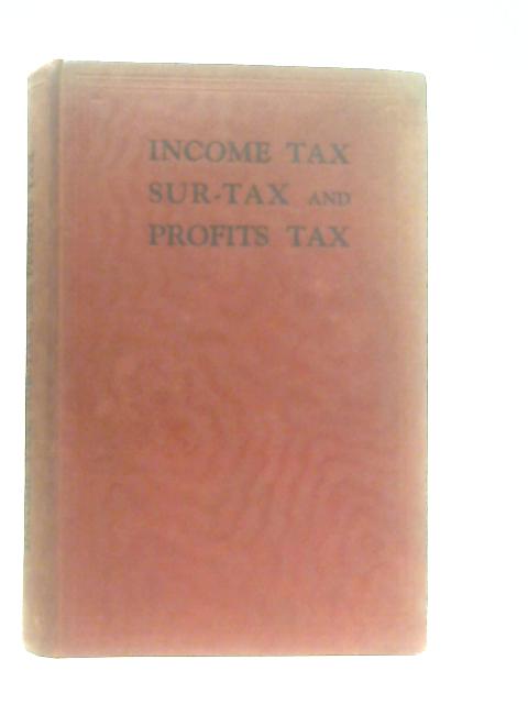 Income Tax, Sur-Tax, and Profits Tax By R. Glynne Williams