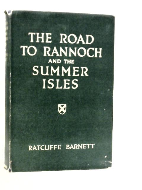 The Road To Rannoch And The Summer Isles By T.Ratcliffe Barnett