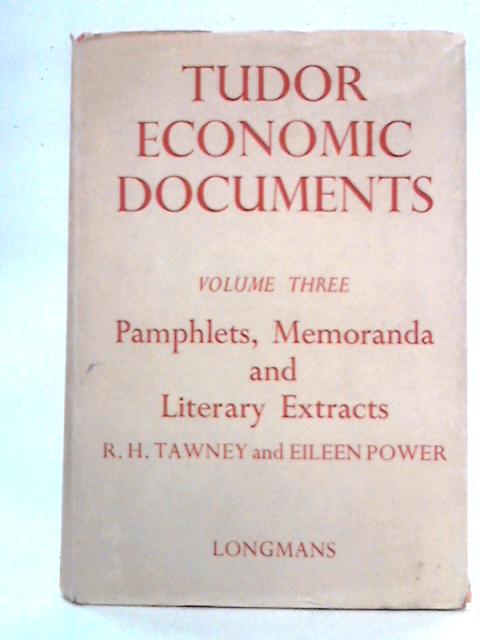 Tudor Economic Documents: Documents Illustrating Economic and Social History von R.H. Tawney, Eileen Power