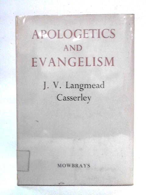 Apologetics and Evangelism By J.V. Langmead Casserley