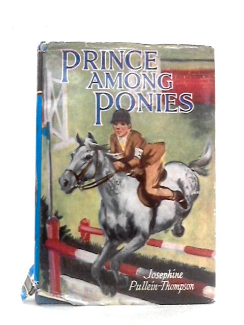 Prince Among Ponies By Josephine Pullein-Thompson