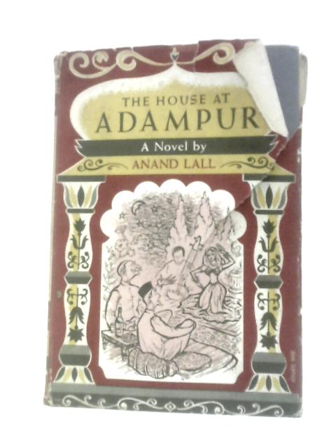 The House At Adampur; a Story of Modern India von Arthur S.Lall