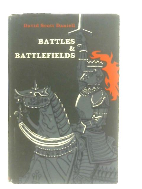 Battles & Battlefields By David Scott Daniell