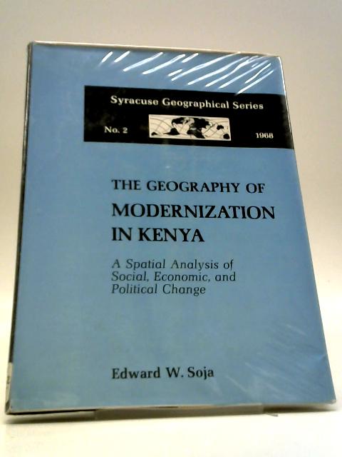 The Geography of Modernization in Kenya By Edward W Soja