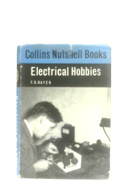 Electrical Hobbies By F. G. Rayer