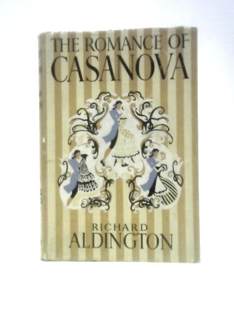 The Romance Of Casanova By Richard Aldington