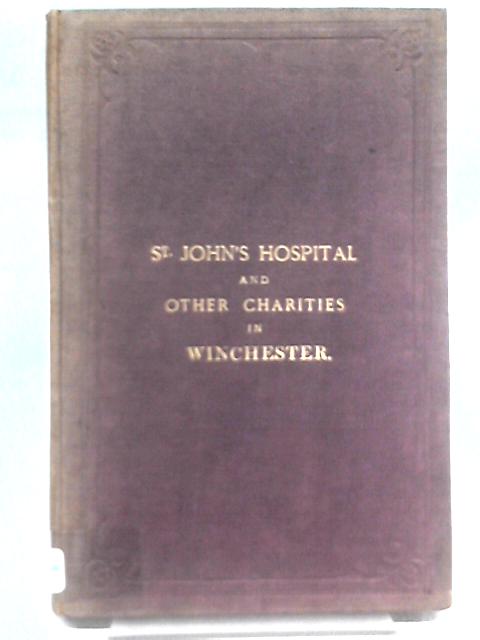 St. John's Hospital and Other Charities in Winchester By Unstated