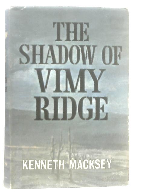 The Shadow of Vimy Ridge By Kenneth Macksey