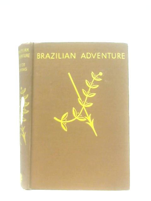 Brazilian Adventure By Peter Fleming