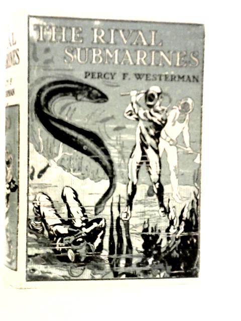 The Rival Submarines By Percy F.Westerman