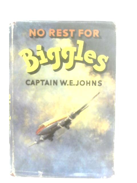 No Rest for Biggles By Captain W. E. Johns