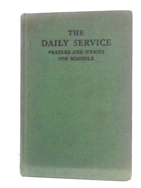 The Daily Service: Prayers and Hymns for Schools By G.W. Briggs et al Eds.