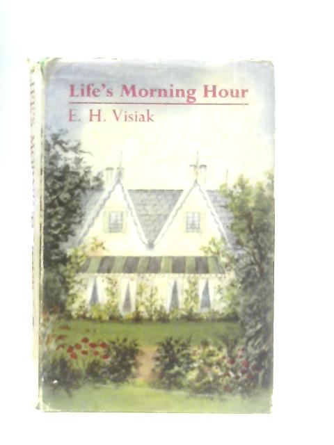 Life's Morning Hour By E. H. Visiak