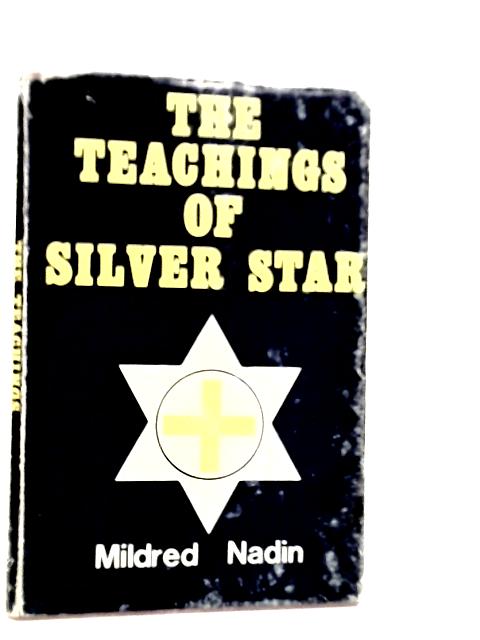 The Teachings of Silver Star By Mildred Nadin