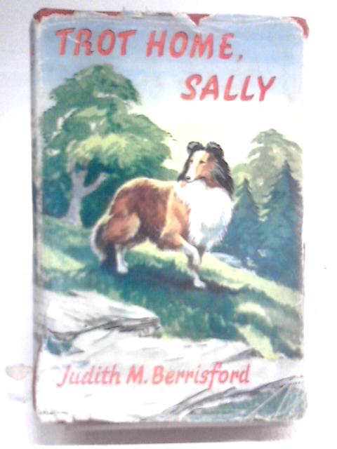 Trot Home Sally By Judith M. Berrisford