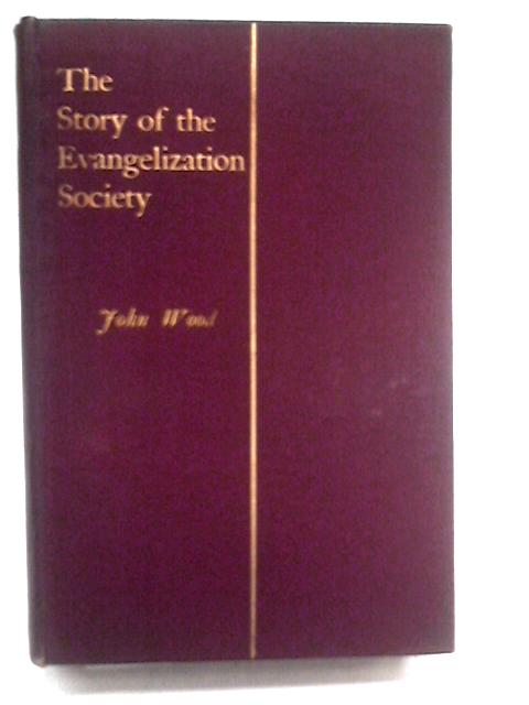 The Story of the Evangelization Society von John Wood