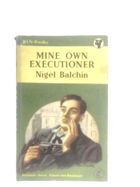 Mine Own Executioner By Nigel Balchin