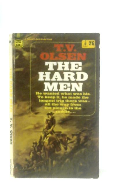 The Hard Men By T. V. Olsen