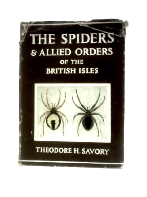 The Spiders and Allied Orders of the British Isles von Theodore H.Savory