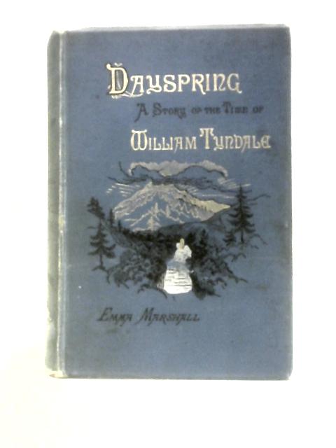 Dayspring: A Story of the Time of William Tyndale By Emma Marshall