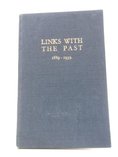 Links With the Past 1889-1939 By Thomas A. Hugh