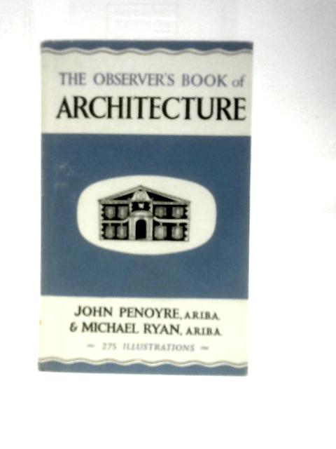 The Observer's Book of Architecture (Observer's No. 13) von John Penoyre Michael Ryan