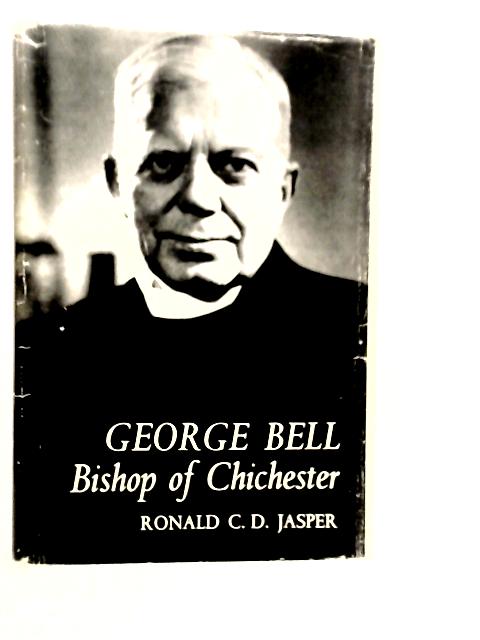 George Bell: Bishop of Chichester von Ronald C.D.Jasper