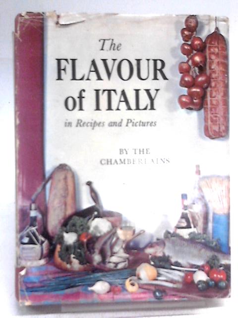 The Flavour Of Italy In Recipes And Pictures von Narcissa G Chamberlain