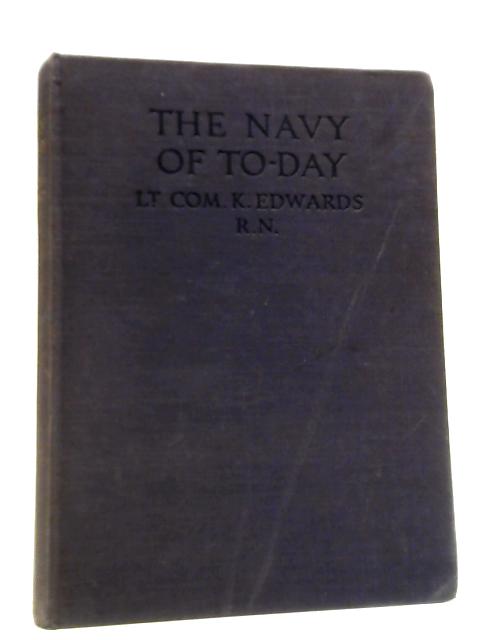 The Navy of To-Day By Lieut-Commander Kenneth Edwards