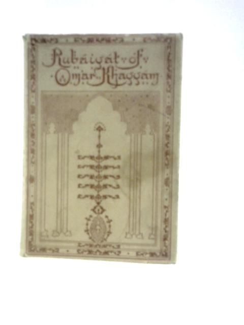 The Rubaiyat of Omar Khayyam By Omar Khayyam