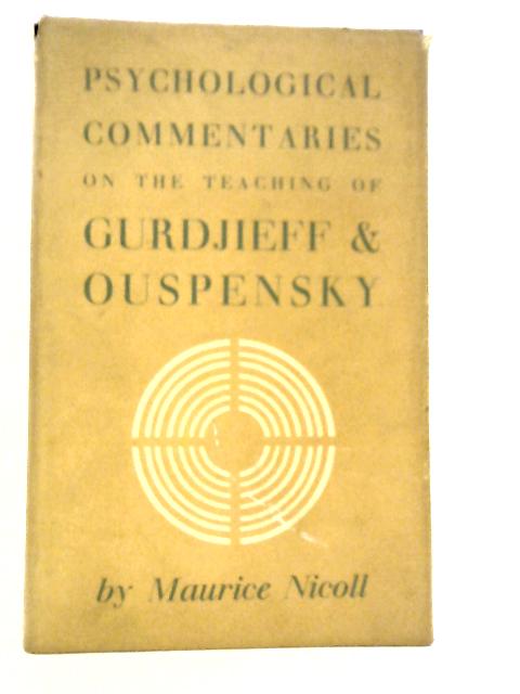 Psychological Commentaries on Gurdjieff & Ouspensky Volume I By Maurice Nicoll