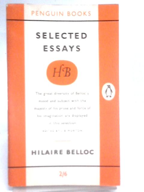 Hilaire Belloc: Selected Essays (1325) By Hilaire Belloc