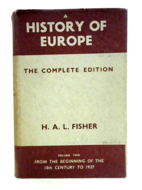 A History of Europe. Volume II By H. A. L. Fisher